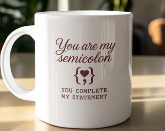 You Are My Semicolon Mug, Personalized Programmer Love Mug