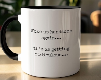 Funny Mug for Him, Woke Up Handsome Coffee Cup, Gift For Boyfriend/Husband
