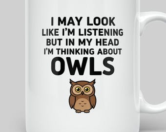Owl Lover Mug, Thinking About Owls Gift, Funny Animal Coffee Cup, Birthday Present for Bird Watcher