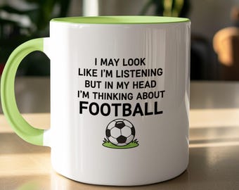 Funny Football Mug, Thinking About Football Cup, Soccer Fan Present