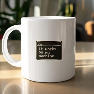 It Works On My Machine Mug, Funny Coder Gift