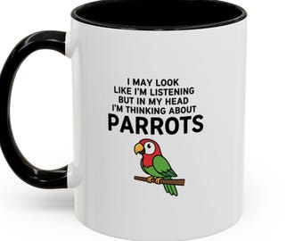 Funny Parrot Mug | Gift For Parrot Owner | Thinking About Parrots Coffee Cup