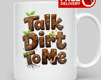 Talk Dirt To Me Mug, Funny Gardening Gift, Plant Lover Present, Allotment Mug