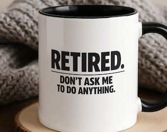 Funny Retired Mug, Retirement Gift for Him or Her, New Retiree Leaving Work Present