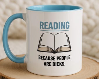 Funny Book Lover Mug | Reading Because People Are Dicks | Gift for Reader