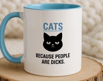 Funny Cat Mug | Because People Are Dicks | Funny Cat Lover Gift