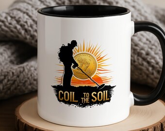 Metal Detecting Mug Coil To The Soil Gift for Detectorist