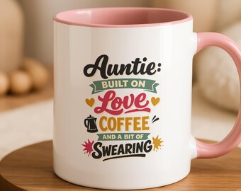 Funny Auntie Mug, Auntie Gift Built on Love Coffee and Swearing, Birthday Gift for Auntie, Coffee Cup