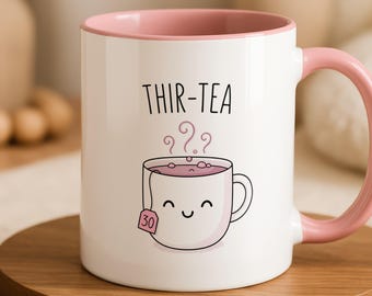 30th Birthday Gift Mug - Funny Thir-Tea Tea Lover Gift , Coffee Cup for Her