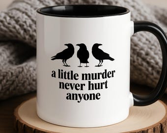 Funny Crow Mug - A Little Murder Never Hurt Anyone - Gift Goth Coffee Cup