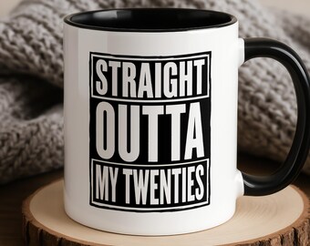 Lustige Tasse zum 30. Geburtstag, Keramiktasse „Direkt aus meinen Zwanzigern“, Geschenkidee zum 30.