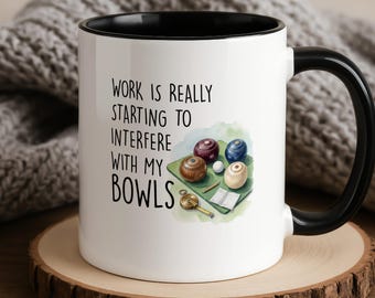 Funny Lawn Bowls Mug - Work Is Really Starting To Interfere With My Bowls Gift UK