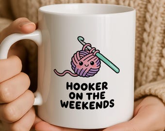Hooker on the Weekends Funny Crochet Mug, Gift for Crocheter, Yarn Lover Mug, Funny Crafting Gift, Cute Crochet Hook Mug