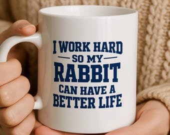 Funny Rabbit Mug, Gift For Bunny Lover