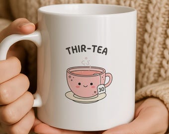 30th Birthday Gift For Her, Thir-Tea Mug, Cute Turning 30 Tea Lover