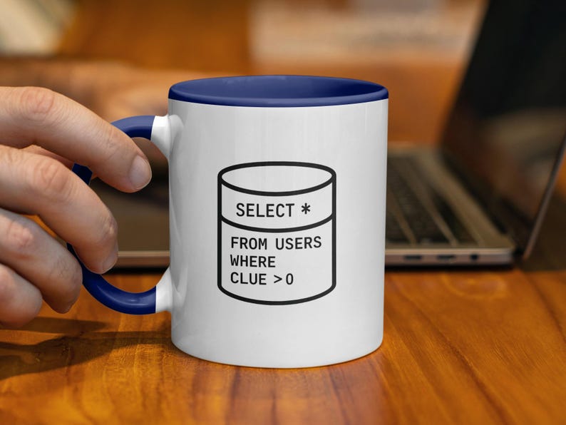 Select from users where clue > 0 Coffee Mug, Funny Programmer Mug, Coder Joke Mug, Geeky Office Mug, Gift for Coders and Programmers