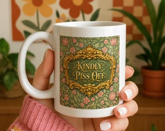 Kindly Piss Off Mug, Sarcastic Funny Rude Gift, Office Coffee Cup,