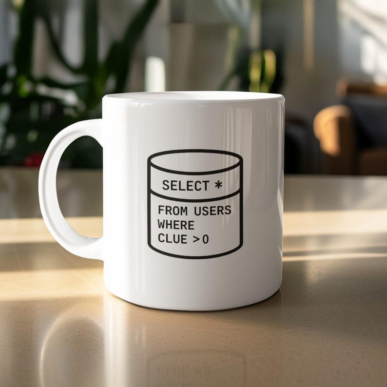 Funny Programmer Coffee Mug, Select From Users Where Clue is Greater Than Zero, Geeky Tech Gift, Nerdy Humor, Code Lover Cup