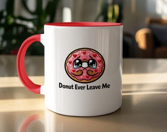 Donut Ever Leave Me, Food Pun Gift, Funny Donut Anniversary Mug