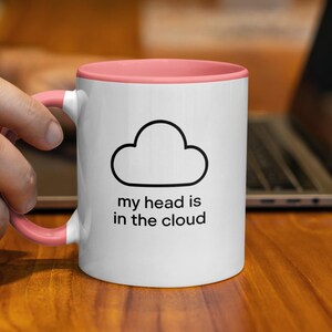 My Head is in the Cloud Mug, Funny Coffee Mug, Cute Office Mug, Gift for Coworker, Unique Tea Cup, Motivational Work Mug, Pink Handle Cup