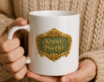 Kindly Piss Off Mug | Sarcastic Coffee Cup, British Humour Gift
