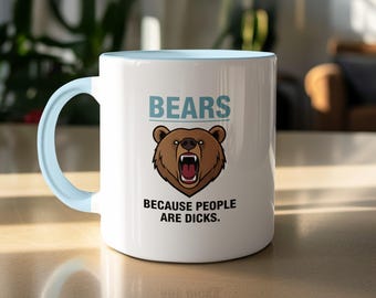 Bears Because People Are Dicks Mug | Funny Animal Gift