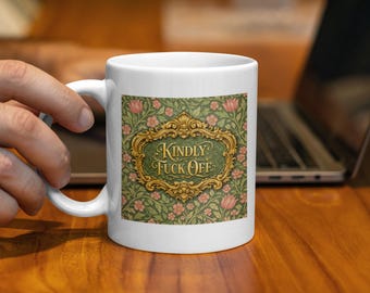 Kindly Fuck Off Mug, Sarcastic Floral Sweary Coffee Cup, Rude Humour Gift, Vintage Style Anti-Social Tea Mug