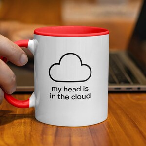Funny Coffee Mug, My Head is in the Cloud, Office Humor Gift, Geeky Mug, Work From Home Mug, Unique Gift for Coworker