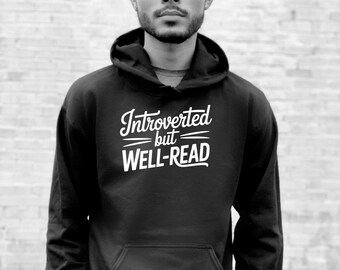 Introverted but Well-Read - Black Hoodie 50/50 Cotton/Poly Blend - Funny Reader Gift, Reader Gift Idea, Book Club Gift Idea, Librarian Gift