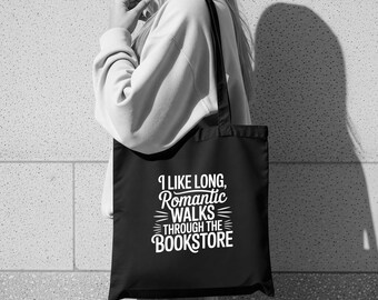 I Like Long Romantic Walks Through the Bookstore - Tote Bag, Cotton Shopping Bag, Grocery Carryall, Writer, Reader Gift, Funny Reading Quote
