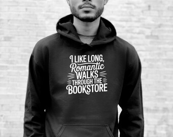 I Love Long Romantic Walks Through The Bookstore - Black Hoodie 50/50 Cotton/Poly - Funny Reader Gift, Reader Gift Idea, Book Club Gift Idea