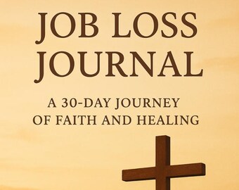 May include: A book cover with the title "JOB LOSS JOURNAL" in large, dark brown letters. Below, it reads "A 30-DAY JOURNEY OF FAITH AND HEALING." A wooden cross stands against a golden sunset. The author's name, Robert Stephen, is at the bottom.