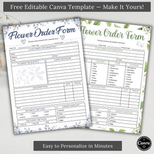 May include: Two flower order forms with floral designs and the text "Flower Order Form." The forms include sections for customer information, flower requests, and payment methods. The top of the image reads "Free Editable Canva Template - Make It Yours!"