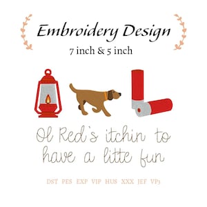 May include: Embroidery design featuring a red lantern, a brown dog, and two red shotgun shells. Text reads: Embroidery Design, 7 inch & 5 inch, Ol Red's itchin to have a litte fun, DST PES EXP VIP HUS XXX JEF VP3. The design elements are arranged horizontally.