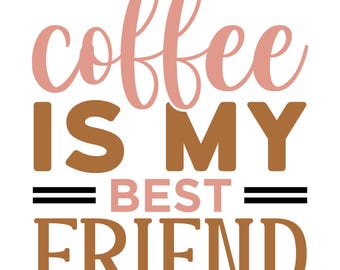 Coffee Is My Best Friend Embroidery Design (Digital Download)
