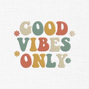 May include: The words "GOOD VIBES ONLY" are presented in a retro font with a textured effect. The letters are in beige, teal, yellow, and coral, with small flower accents.