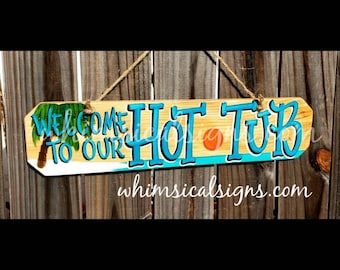 Welcome to our Hot Tub, Exterior Decor, Hot Tub Sign, Housewarming gift, Hot Tub Decor, Outdoor Signs, Fun Hot Tub Sign