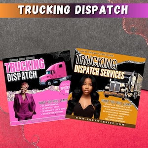 May include: Two promotional flyers for trucking dispatch services. One flyer is pink and black with a pink truck graphic and the text "Trucking Dispatch." The other flyer is yellow and black with a semi-truck graphic and the text "Trucking Dispatch Services."