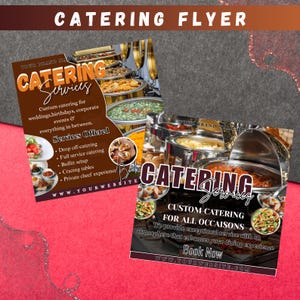 May include: Two catering flyers with the text "Catering Services" and "Custom Catering for All Occasions." The flyers showcase images of food and buffet setups. The flyers also list services offered, including drop-off catering and buffet setup.