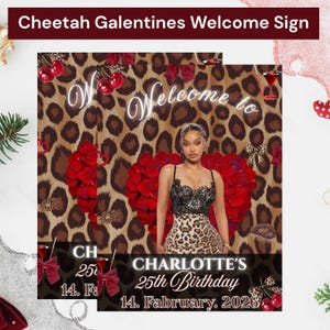 May include: A Cheetah Galentines Welcome Sign with a leopard print background. The sign features the text "Welcome to" in a cursive font, with a woman's image in the center. The sign also includes the text "Charlotte's 25th Birthday 14. February. 2026".