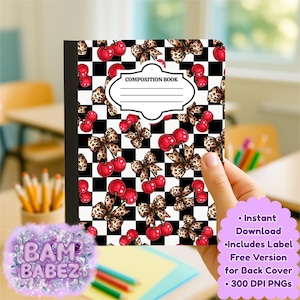 May include: A composition book with a black and white checkered pattern, red cherries, and leopard print bows. The cover has a white label that says "COMPOSITION BOOK". The notebook is held by a hand. The image also includes the text: "Instant Download, Includes Label, Free Version for Back Cover, 300 DPI PNGs."