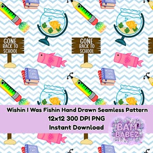 May include: Seamless pattern featuring school and fishing-themed illustrations. Includes fishbowls with goldfish, pencils, pink fish, books with the text "Wishing I Was Fishing", and signs that say "Gone Back to School". The background has a blue and white chevron pattern.