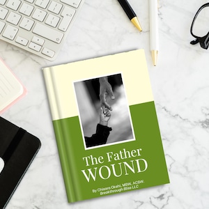 May include: A book titled "The Father Wound" with a black and white image of two hands holding each other. The book has a green and cream cover. The author's name and company are listed below the title.
