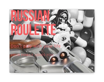 May include: A canvas print featuring a revolver, pills, and a grim reaper illustration. The words "RUSSIAN ROULETTE" are in red, with the phrases "Don't play with your life" and "YOUR FAMILY LOVES YOU" also visible.