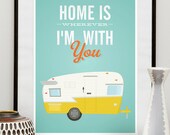 Inspirational quote print, home poster, trailer print, retro art, housewarming gift, valentines, Home is wherever Im with you 8x10