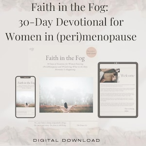 May include: Digital download featuring the title "Faith in the Fog: 30-Day Devotional for Women in (peri)menopause." The image includes a smartphone, a print, and a tablet displaying the devotional's content. The text "DIGITAL DOWNLOAD" is at the bottom.