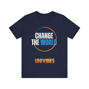 Change the World by UNIVIBES Unisex Short Sleeve Tee