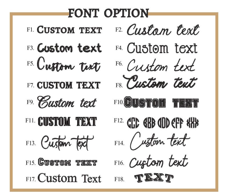 May include: A chart titled FONT OPTION displaying eighteen distinct black embroidered font styles labeled F1 through F18. Each style shows the phrase Custom text, except for F12 which shows monogram examples and F18 which shows the word TEXT.