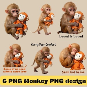 Op de afbeelding: Zes PNG-ontwerpen met babyapen die oranje knuffelapen omhelzen. De tekst bevat zinnen als "Loved is Loved", "Carry Your Comfort" en "Small but brave". De onderste banner luidt "6 PNG Monkey PNG design".
