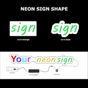 May include: A neon sign display showing two options: a rectangular cut and a shape cut for the word sign in green. Below, a custom neon sign reads Your neon sign in multi-colored letters, connected to a dimmer, an AC adapter, and a wall socket.